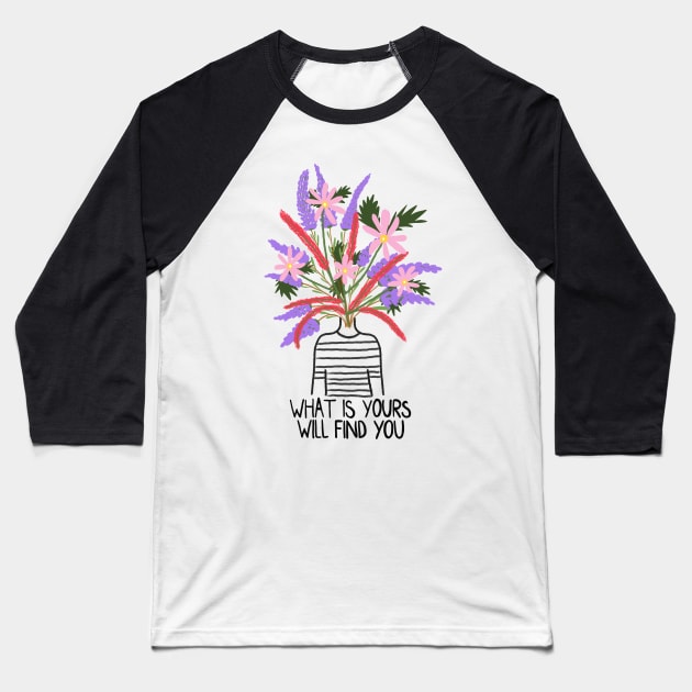 What is yours will find you hand drawn Baseball T-Shirt by monicasareen